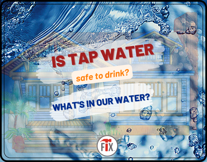 Is Tap Water Safe to Drink? - What’s in Our Water?