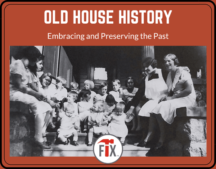 Old House History - Embracing and Preserving the Past
