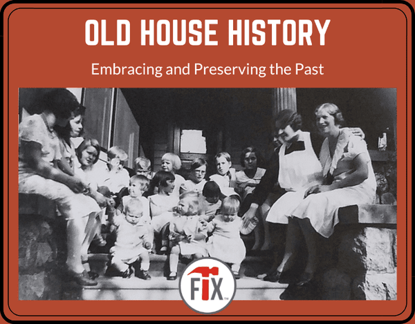 Old House History - Embracing and Preserving the Past