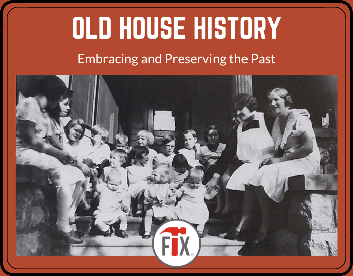 Old House History - Embracing and Preserving the Past