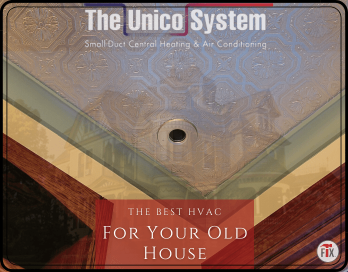 Unico System Air Conditioner -The Best HVAC for Your Old House