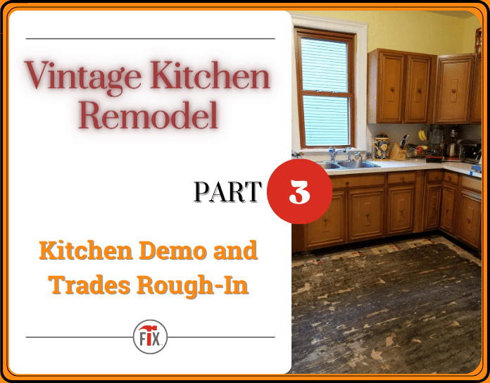 Kitchen Demo and Trades - Vintage Kitchen Remodel