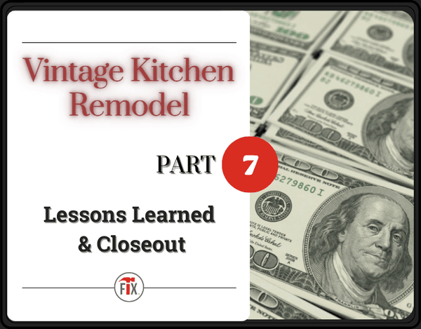 Vintage Kitchen Remodel - Lessons Learned and Closeout