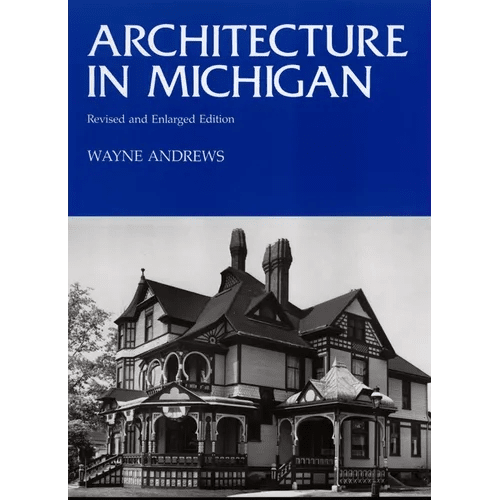 Architecture in Michigan: Revised and Enlarged Edition - Paperback