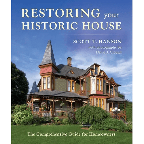 Restoring Your Historic House: The Comprehensive Guide for Homeowners - Hardcover